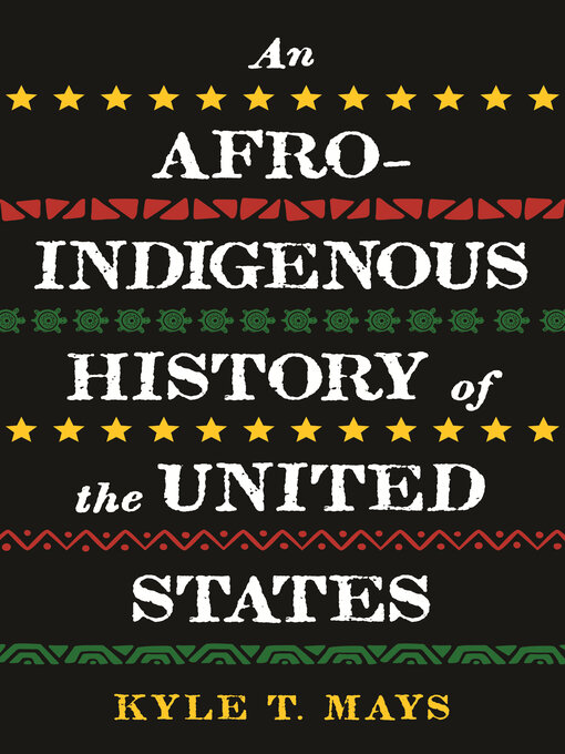 Nimiön An Afro-Indigenous History of the United States lisätiedot, tekijä Kyle T. Mays - Saatavilla